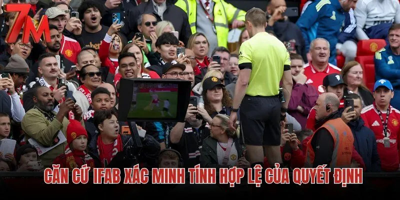 can-cu-ifab-xac-minh-tinh-hop-le-cua-quyet-dinh