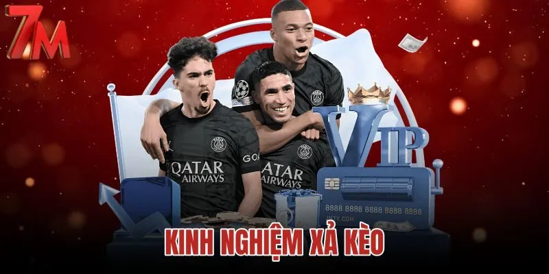 Kinh nghiệm xả kèo