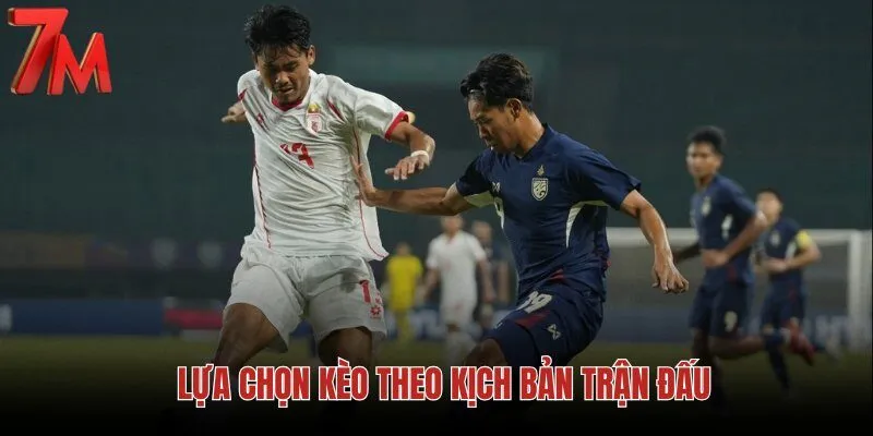 lua-chon-keo-theo-kich-ban-tran-dau