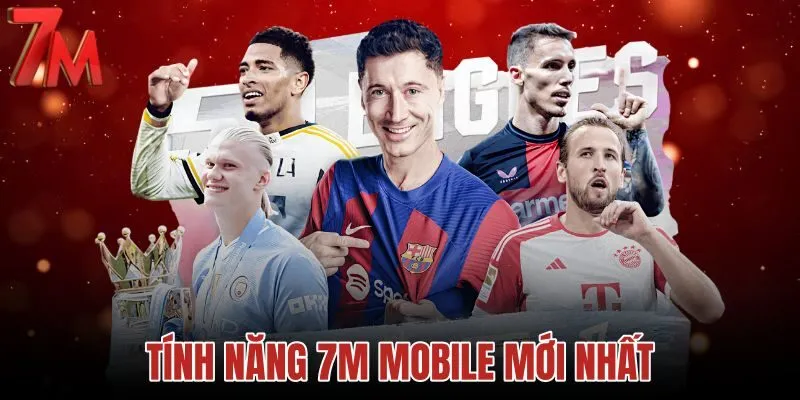 Tính năng 7M mobile mới nhất