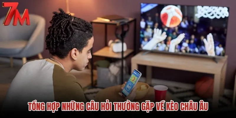 tong-hop-nhung-cau-hoi-thuong-gap-ve-keo-chau-au tong-hop-nhung-cau-hoi-thuong-gap-ve-keo-chau-au