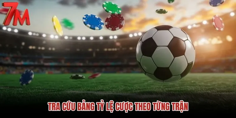 tra-cuu-bang-ty-le-cuoc-theo-tung-tran